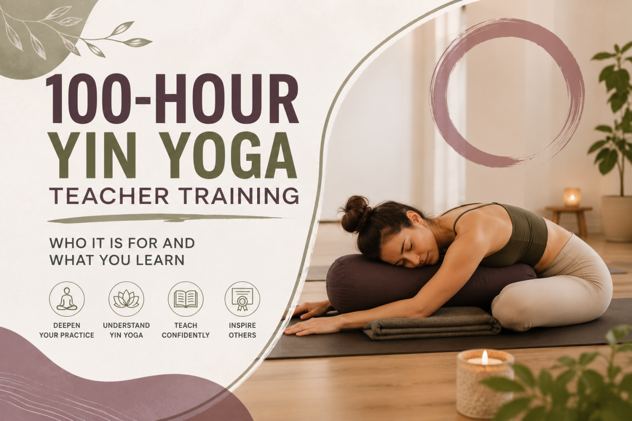 100-Hour Yin Yoga Teacher Training: Who It Is For and What You Learn