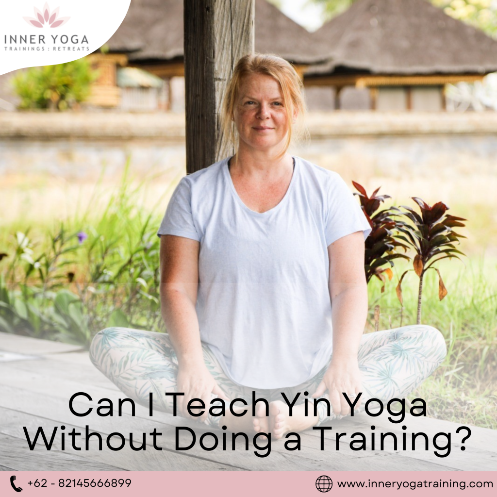 Can I Teach Yin Yoga Without Doing a Training?
