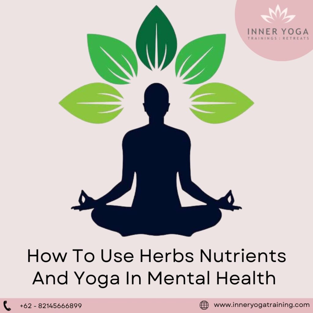 How To Use Herbs Nutrients And Yoga In Mental Health/