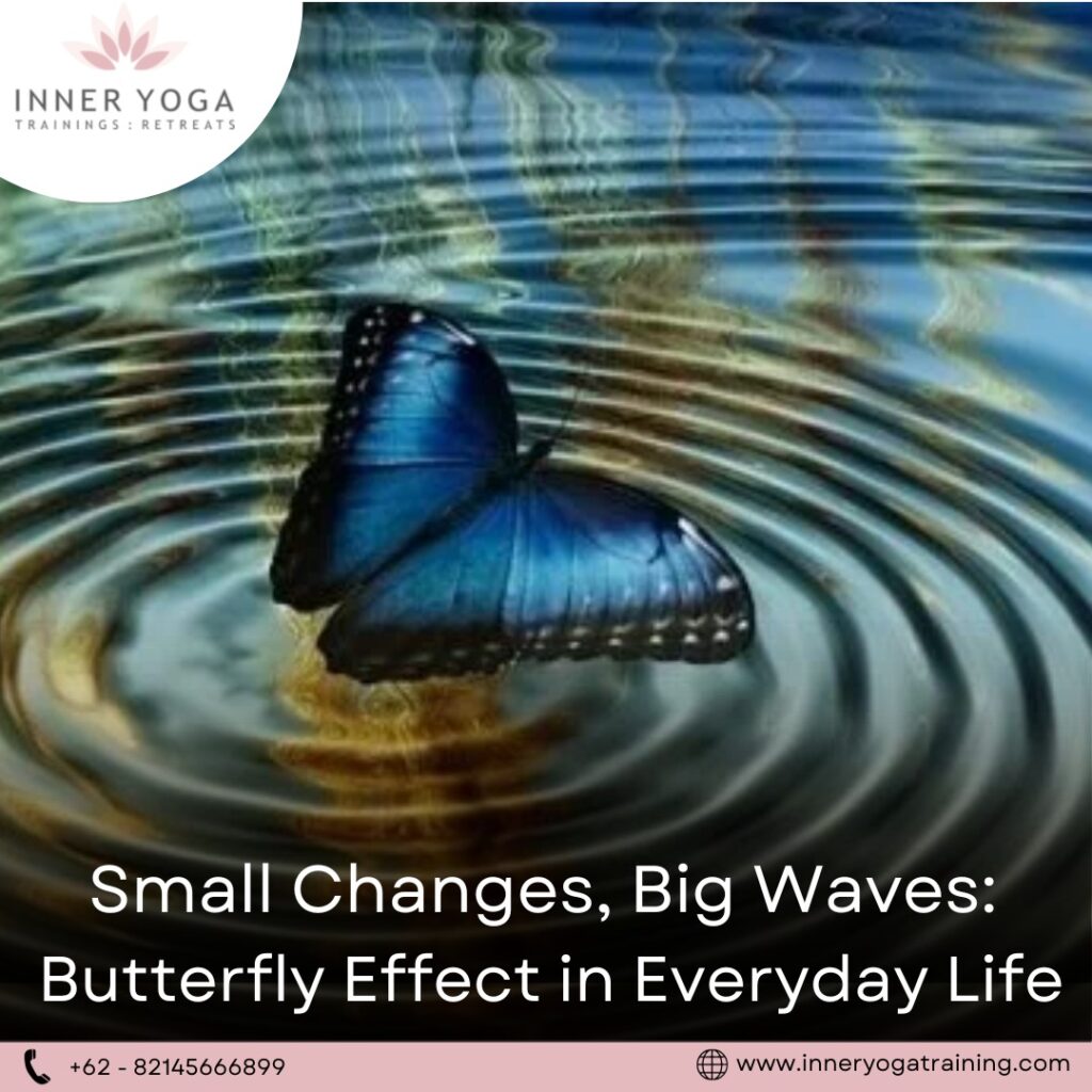 Butterfly Effect in Everyday Life